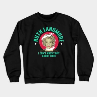 Ruth Langmore Ruthless Crewneck Sweatshirt